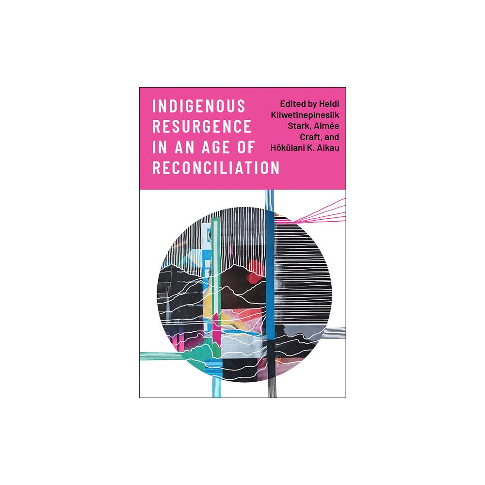 University of Toronto Press Indigenous Resurgence in an Age of Reconciliation (häftad, eng)