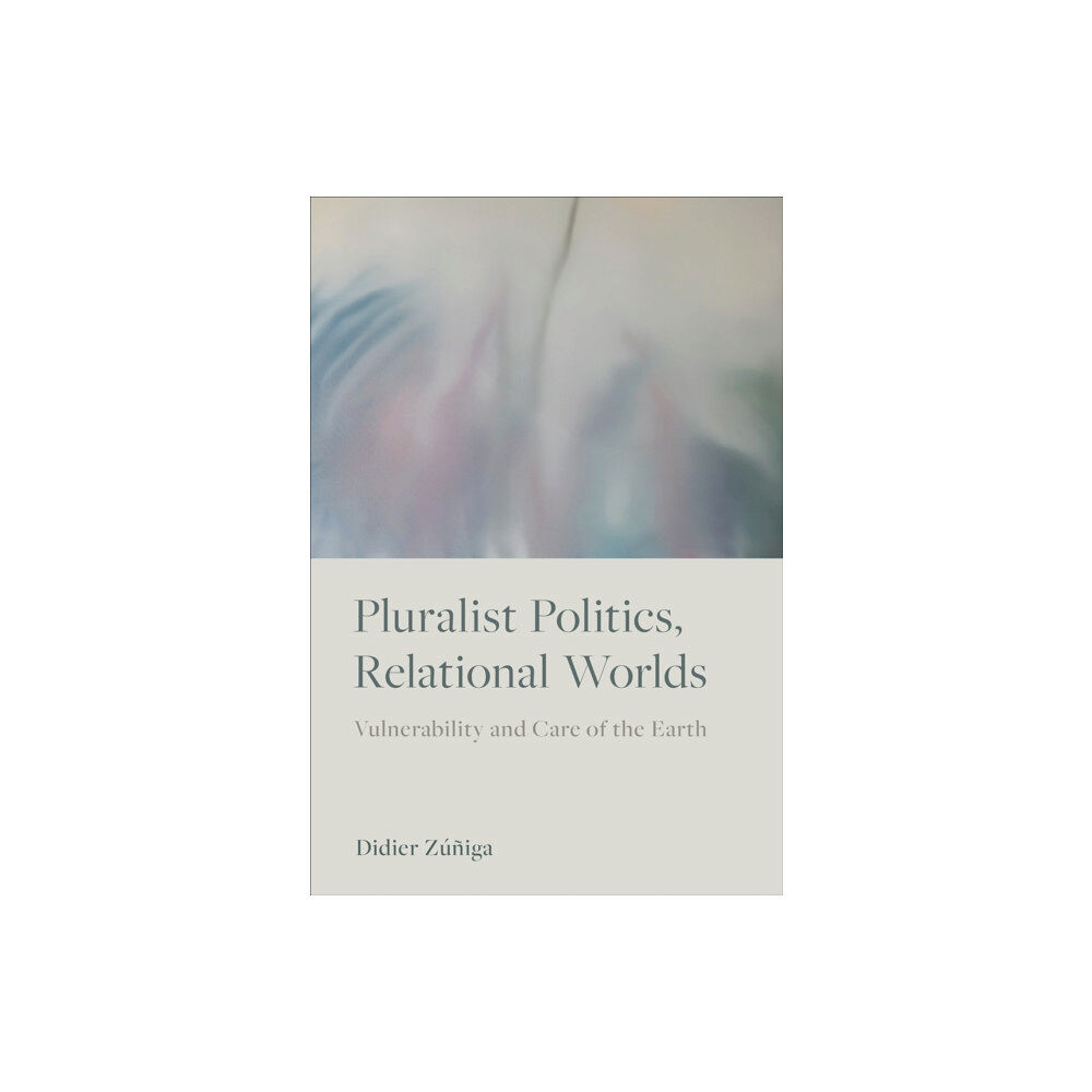 University of Toronto Press Pluralist Politics, Relational Worlds (häftad, eng)