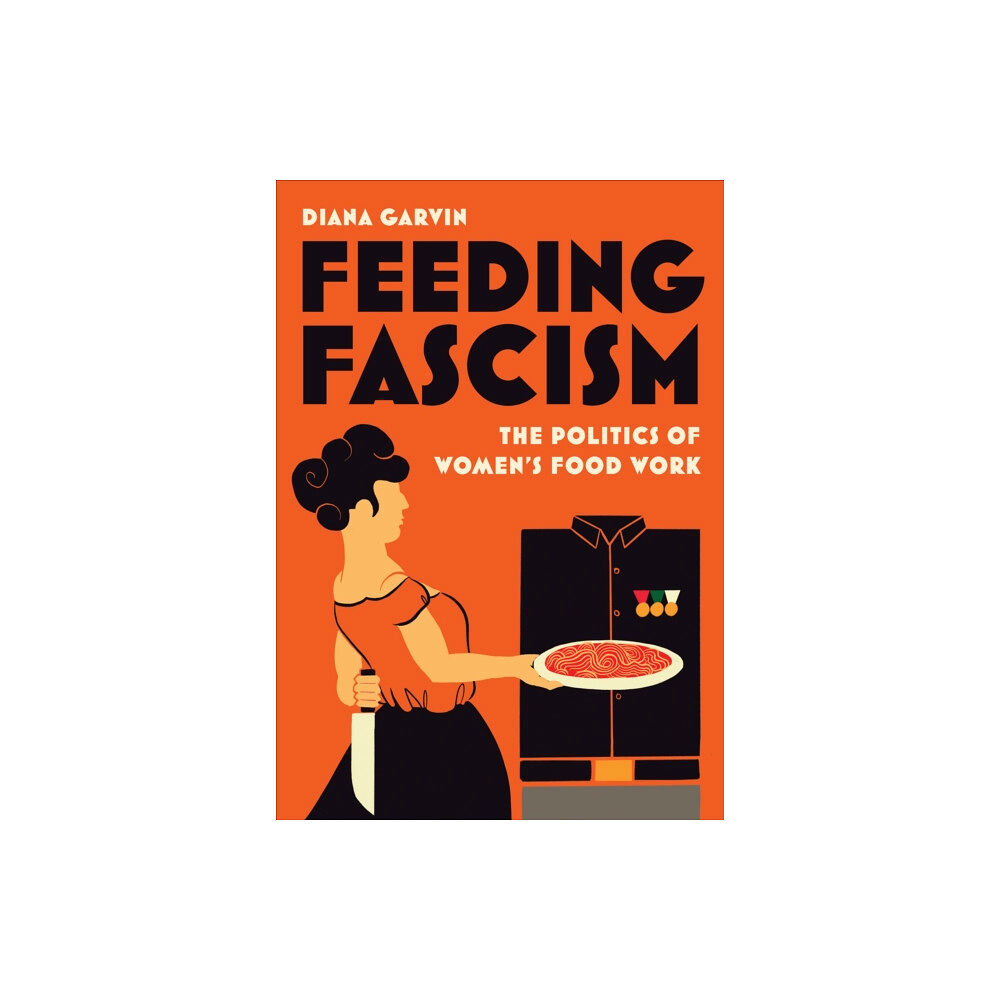 University of Toronto Press Feeding Fascism (häftad, eng)