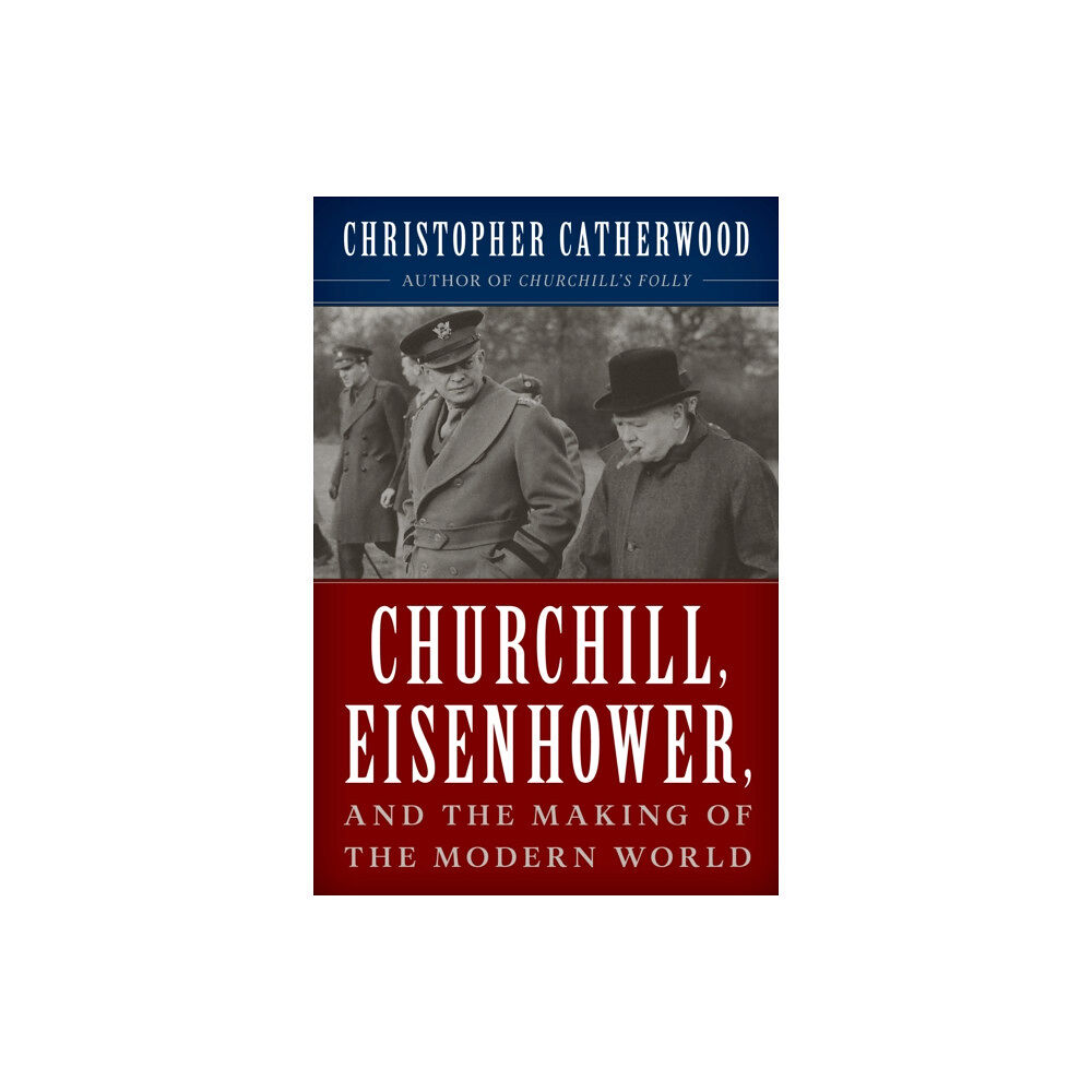 Rowman & littlefield Churchill, Eisenhower, and the Making of the Modern World (inbunden, eng)