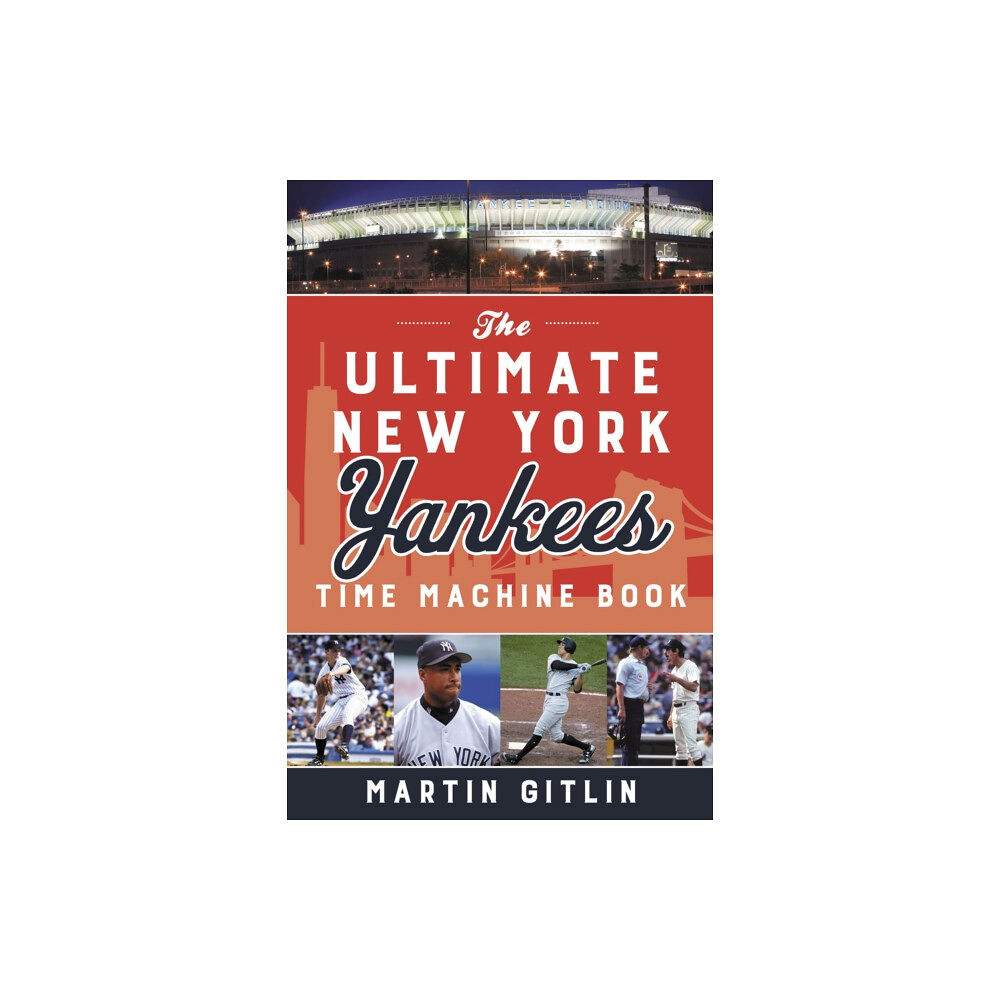 Rowman & littlefield The Ultimate New York Yankees Time Machine Book (häftad, eng)