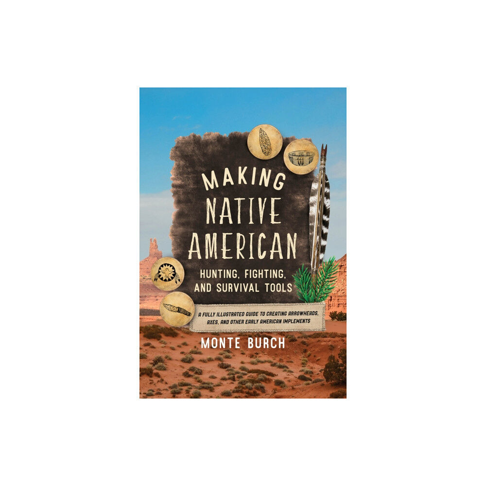 Rowman & littlefield Making Native American Hunting, Fighting, and Survival Tools (häftad, eng)