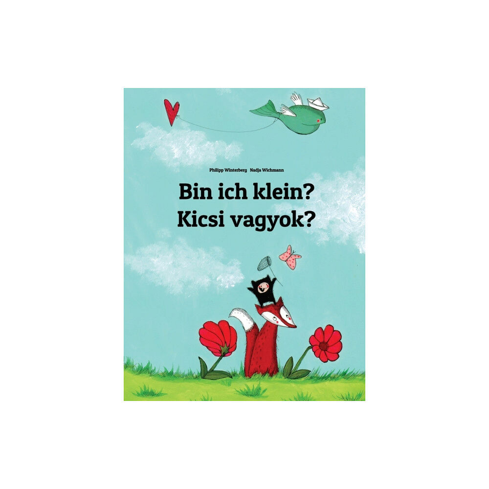 Createspace Independent Publishing Platform Bin ich klein? Kicsi vagyok? (häftad, ger)