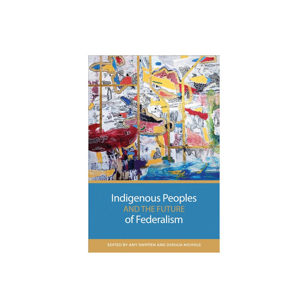 University of Toronto Press Indigenous Peoples and the Future of Federalism (häftad, eng)