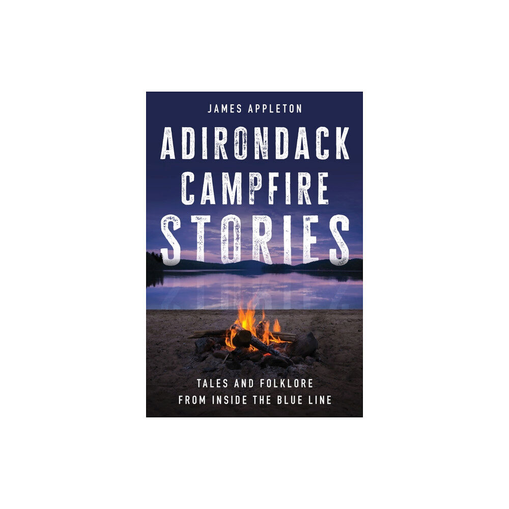 Globe Pequot Press Adirondack Campfire Stories (häftad, eng)