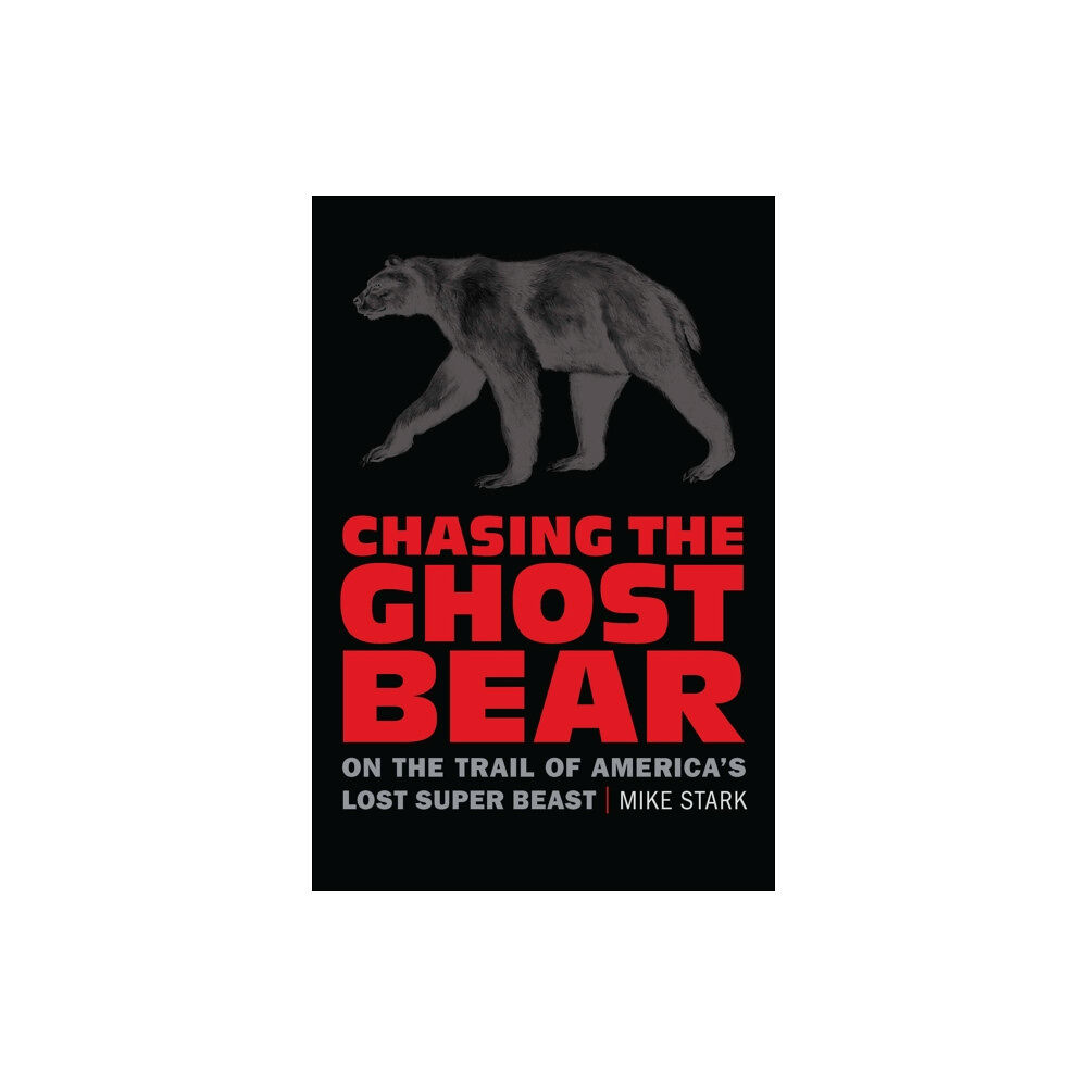 University of Nebraska Press Chasing the Ghost Bear (häftad, eng)