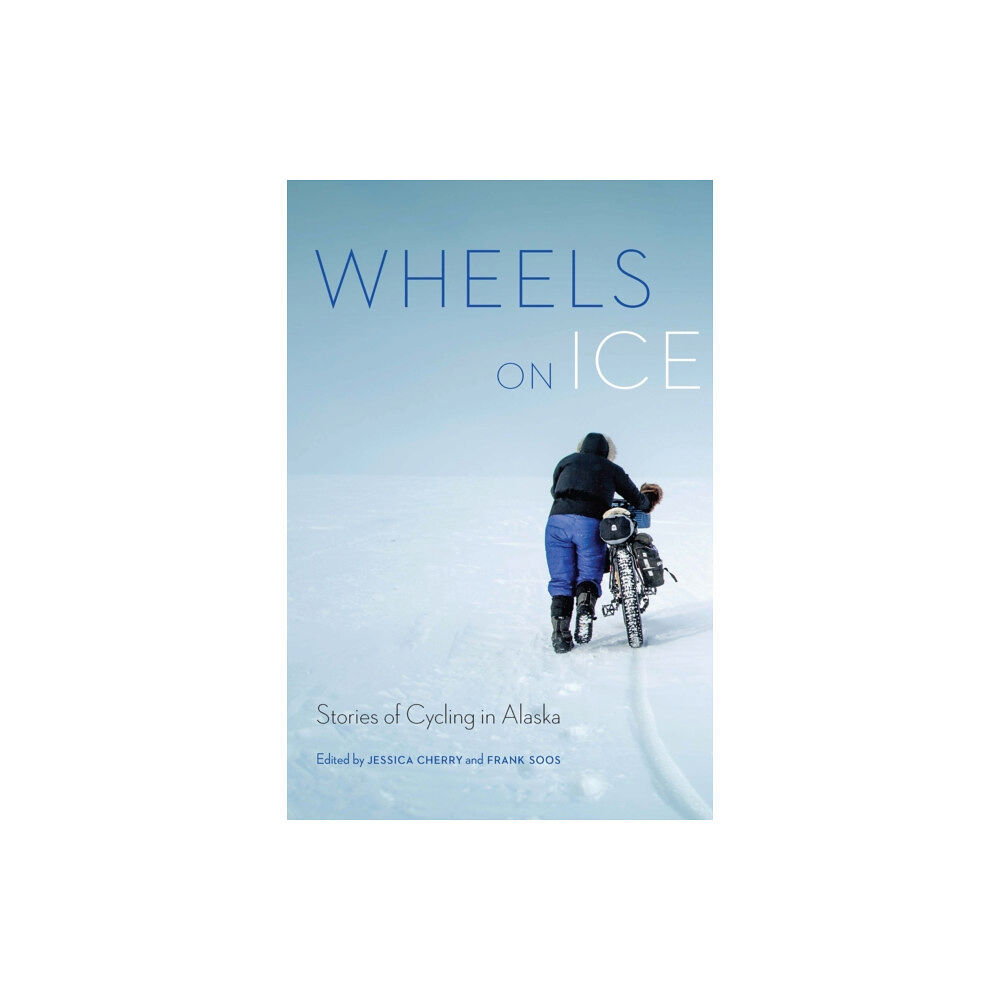 University of Nebraska Press Wheels on Ice (häftad, eng)