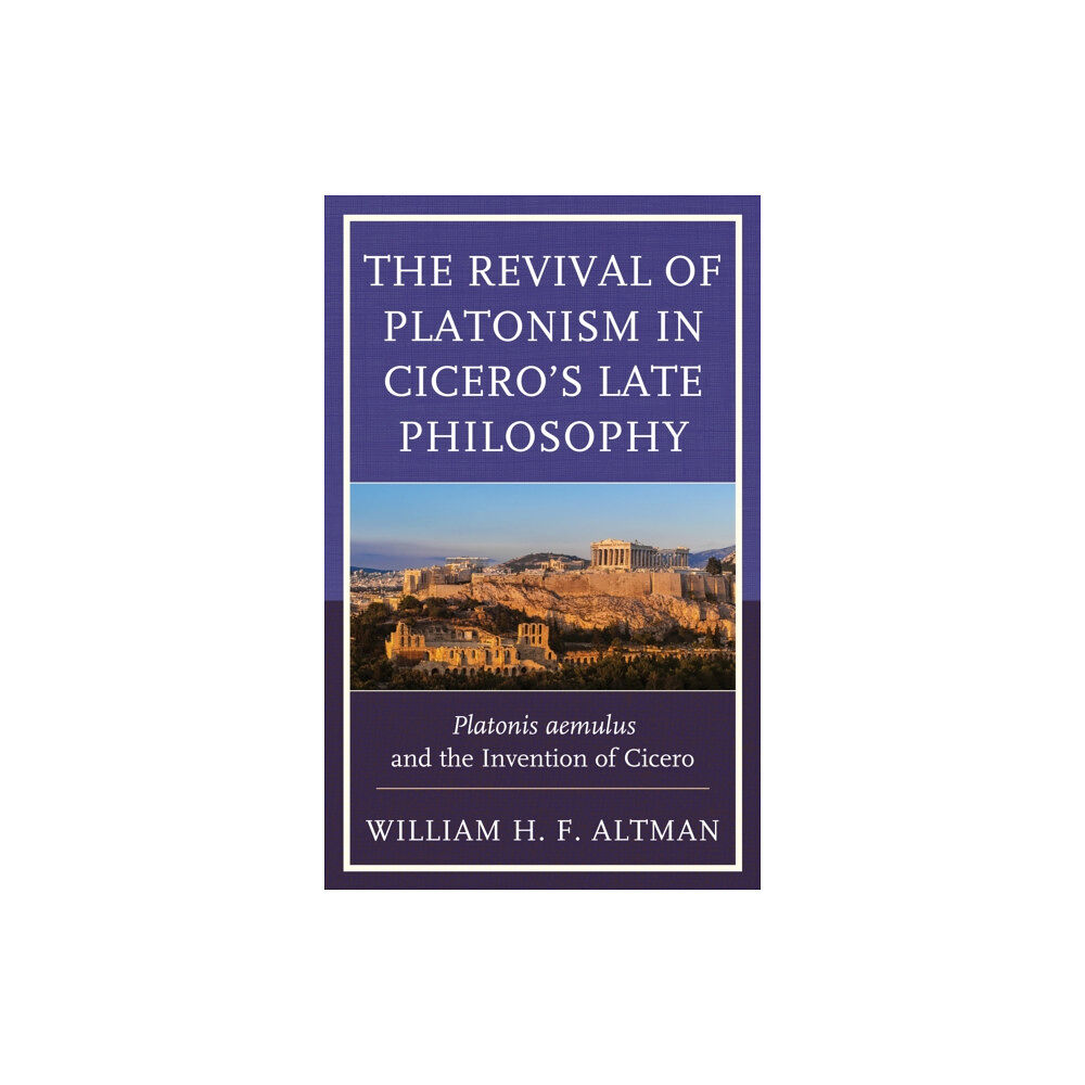 Lexington books The Revival of Platonism in Cicero's Late Philosophy (inbunden, eng)