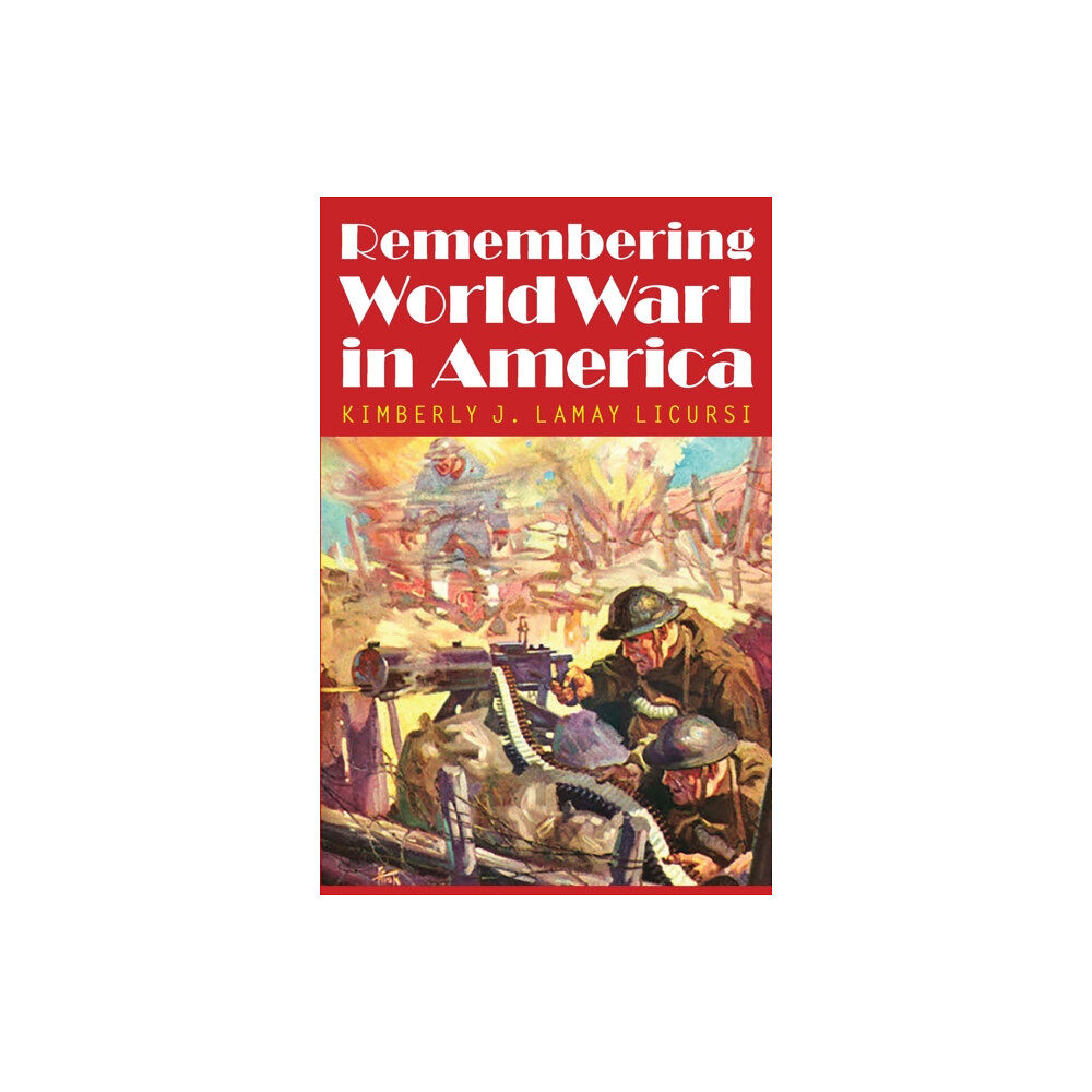 University of Nebraska Press Remembering World War I in America (häftad, eng)