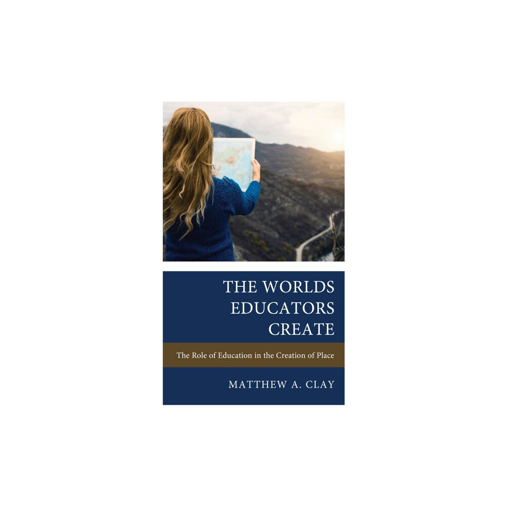 Rowman & littlefield The Worlds Educators Create (inbunden, eng)