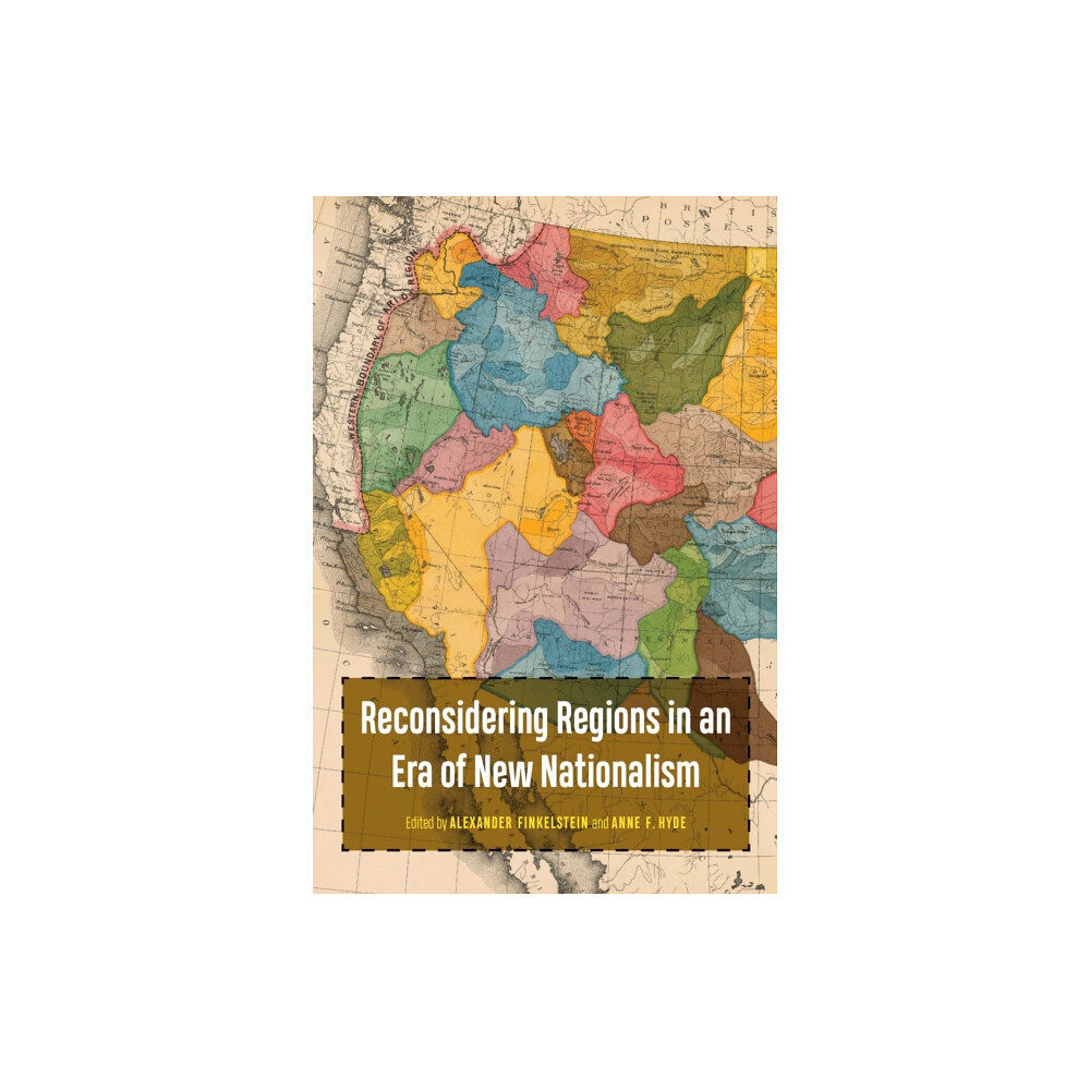 University of Nebraska Press Reconsidering Regions in an Era of New Nationalism (häftad, eng)