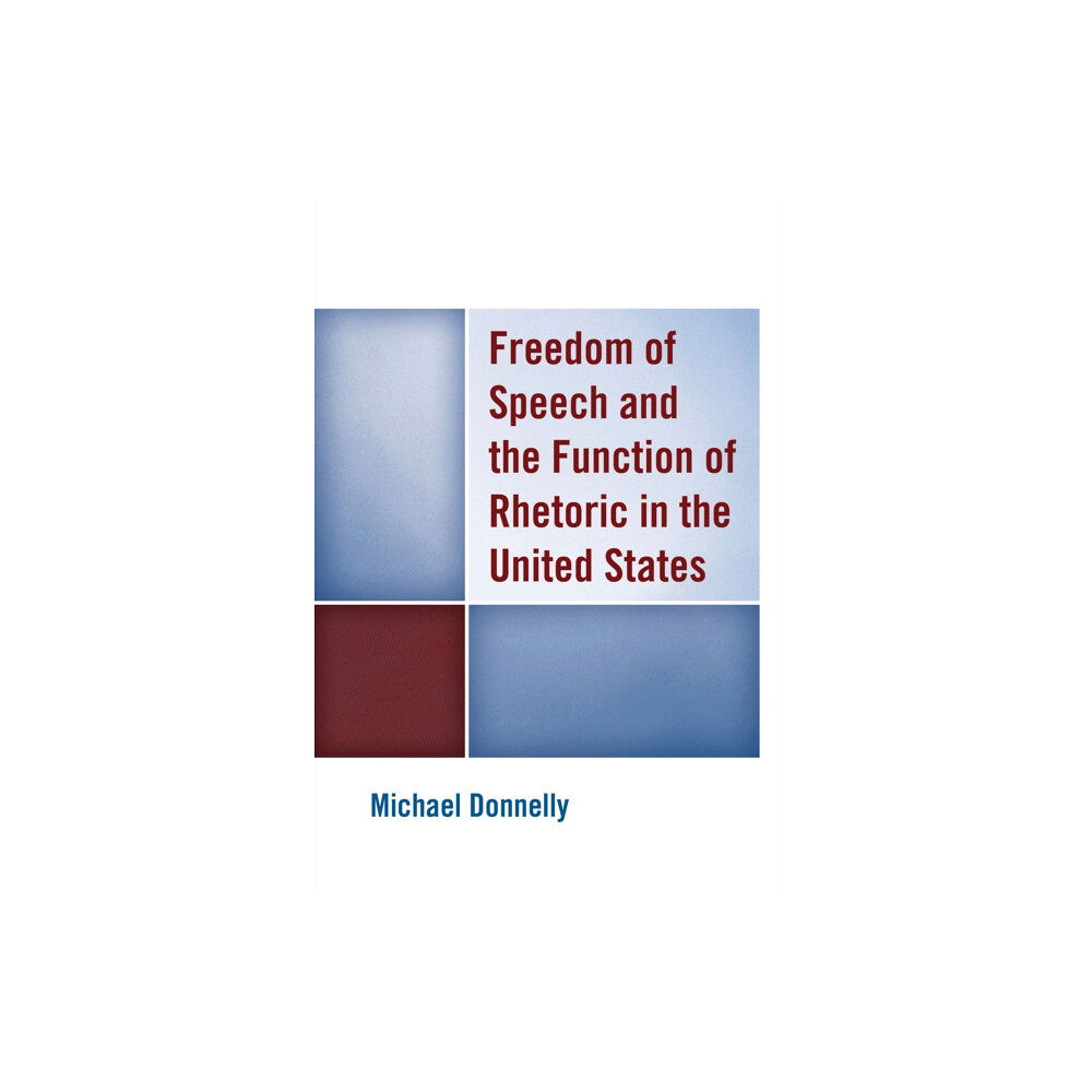 Lexington books Freedom of Speech and the Function of Rhetoric in the United States (häftad, eng)