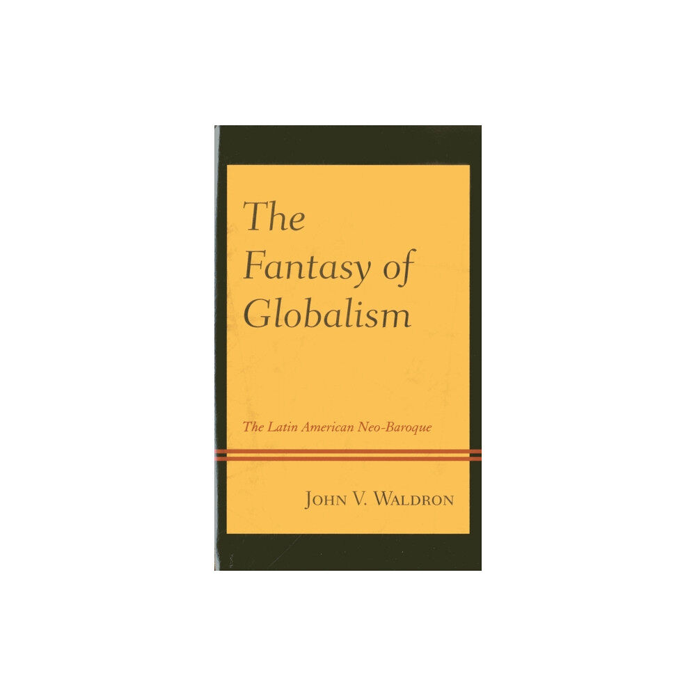 Lexington books The Fantasy of Globalism (häftad, eng)