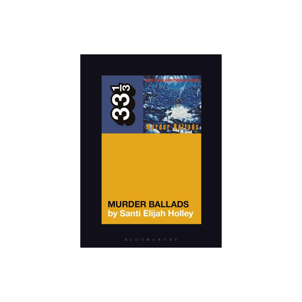 Bloomsbury Publishing PLC Nick Cave and the Bad Seeds' Murder Ballads (häftad, eng)