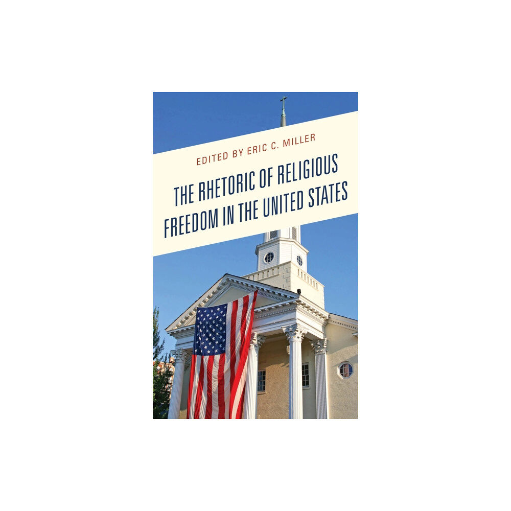 Lexington books The Rhetoric of Religious Freedom in the United States (häftad, eng)