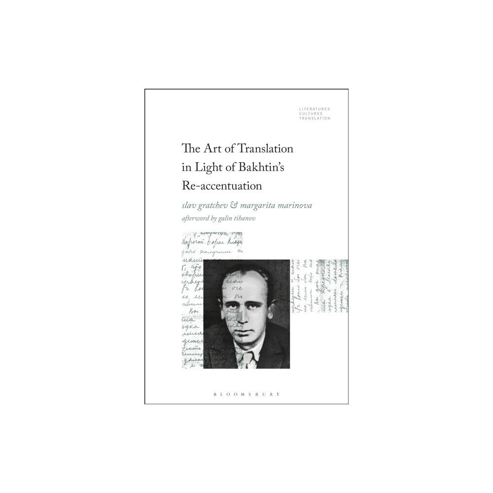 Bloomsbury Publishing PLC The Art of Translation in Light of Bakhtin's Re-accentuation (inbunden, eng)