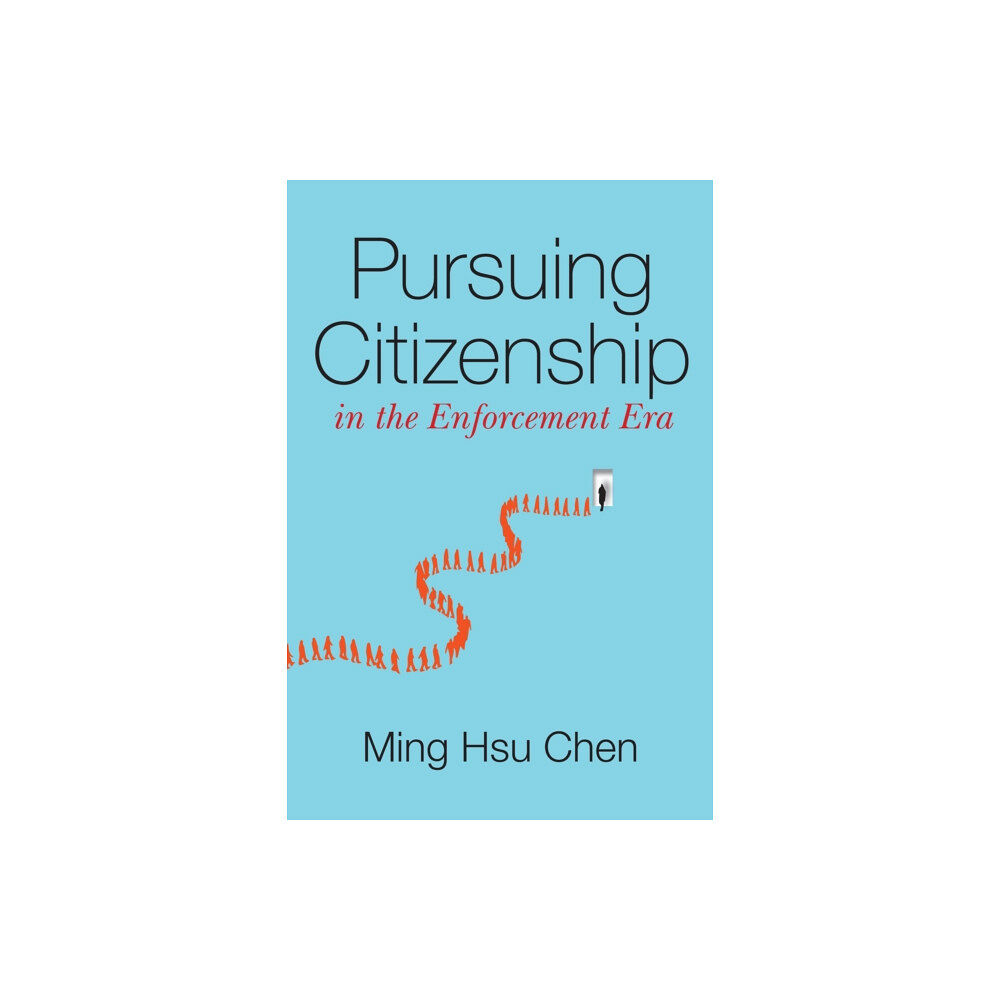 Stanford university press Pursuing Citizenship in the Enforcement Era (häftad, eng)