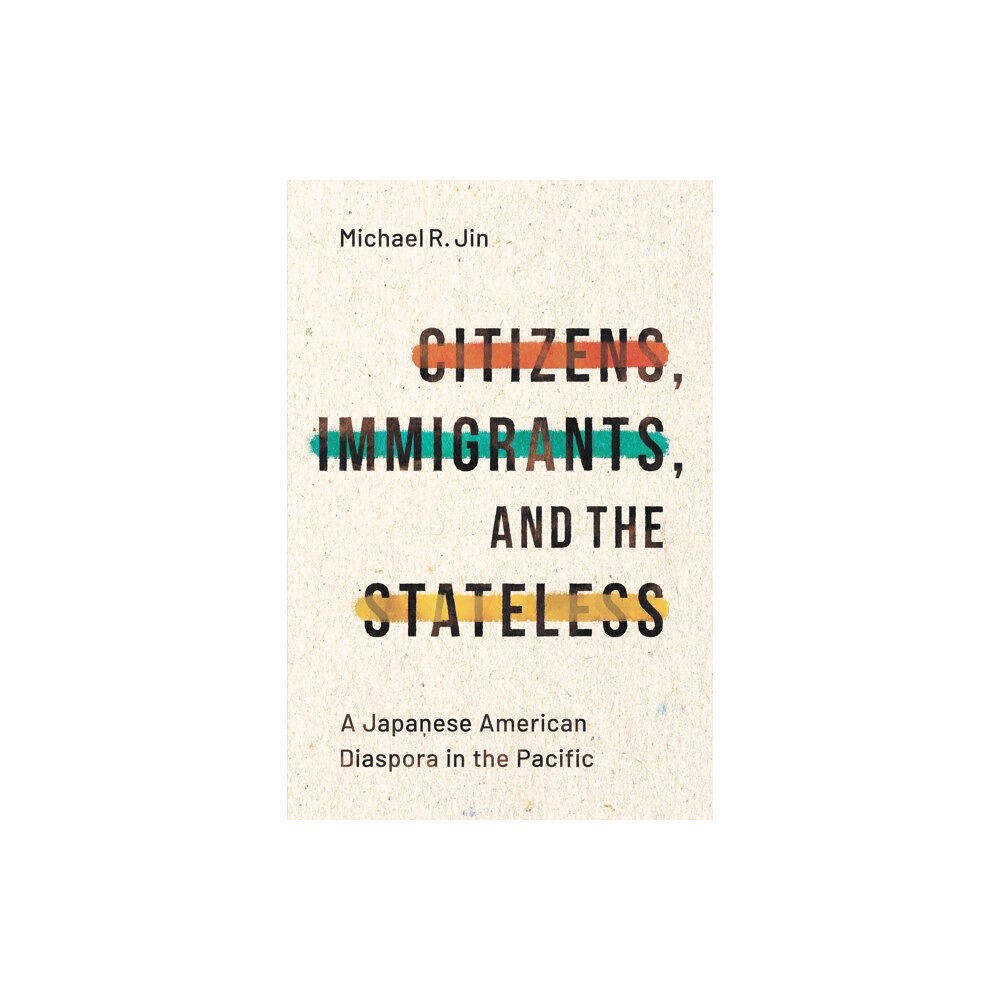 Stanford university press Citizens, Immigrants, and the Stateless (häftad, eng)