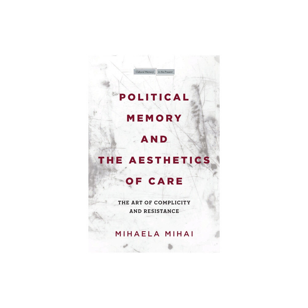 Stanford university press Political Memory and the Aesthetics of Care (häftad, eng)