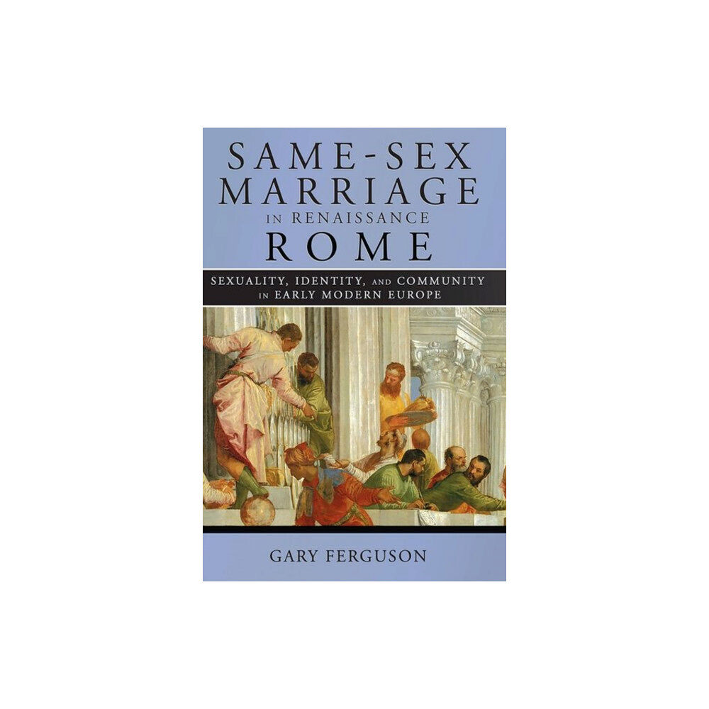 Cornell University Press Same-Sex Marriage in Renaissance Rome (häftad, eng)
