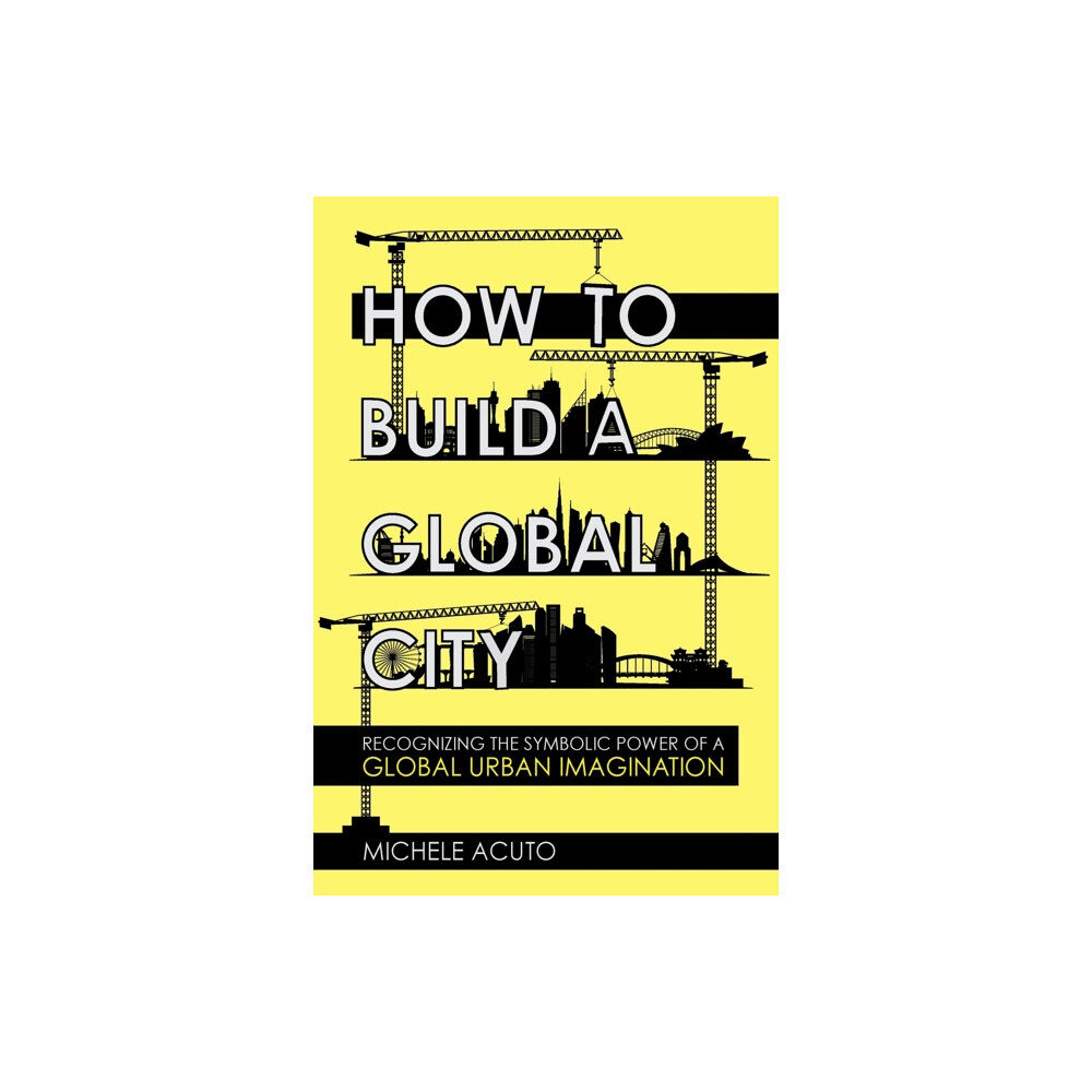 Cornell University Press How to Build a Global City (häftad, eng)