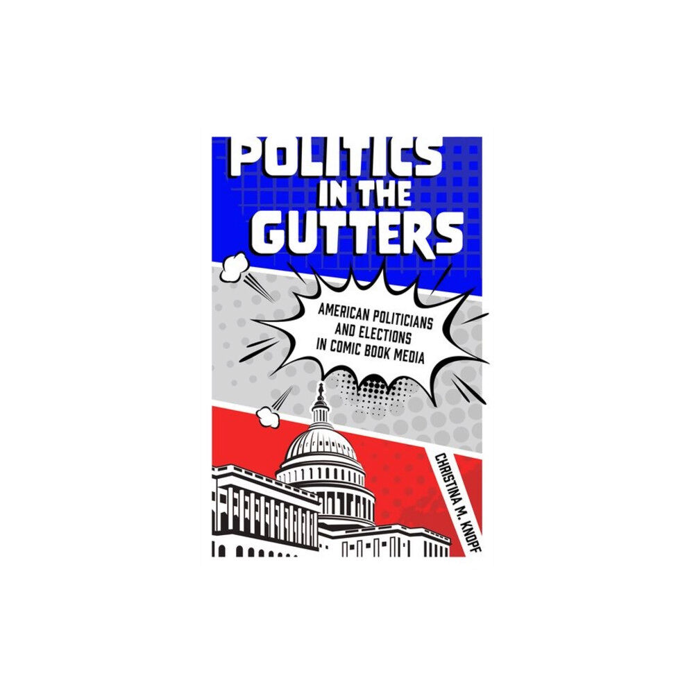 University Press of Mississippi Politics in the Gutters (inbunden, eng)