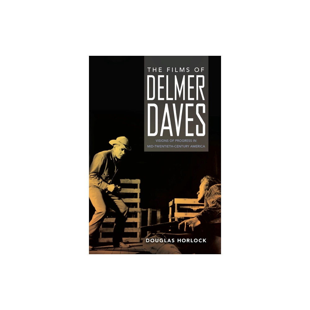 University Press of Mississippi The Films of Delmer Daves (häftad, eng)