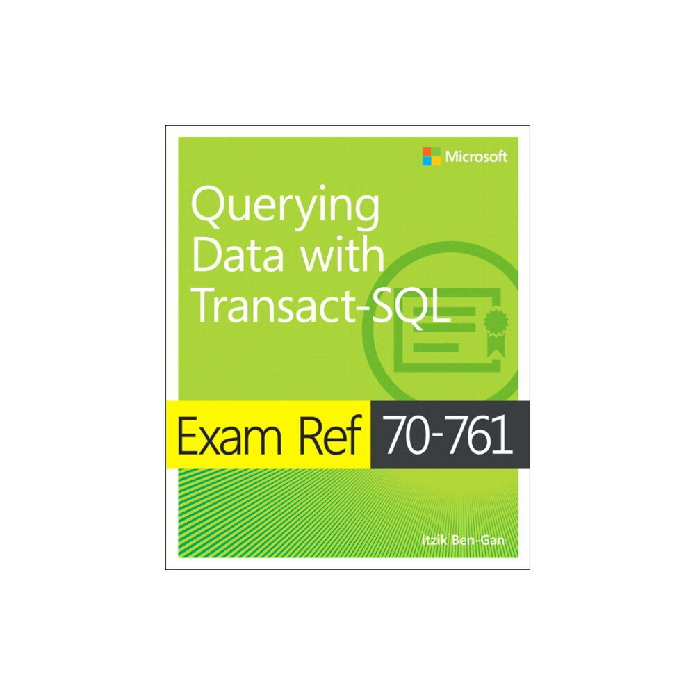 Microsoft Press,U.S. Exam Ref 70-761 Querying Data with Transact-SQL (häftad, eng)