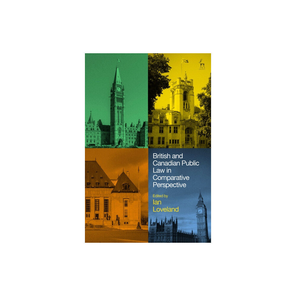 Bloomsbury Publishing PLC British and Canadian Public Law in Comparative Perspective (inbunden, eng)