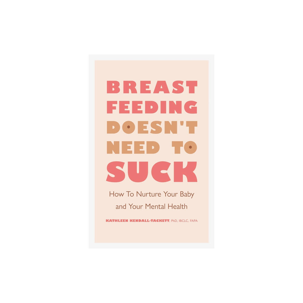 American Psychological Association Breastfeeding Doesn't Need to Suck (häftad, eng)