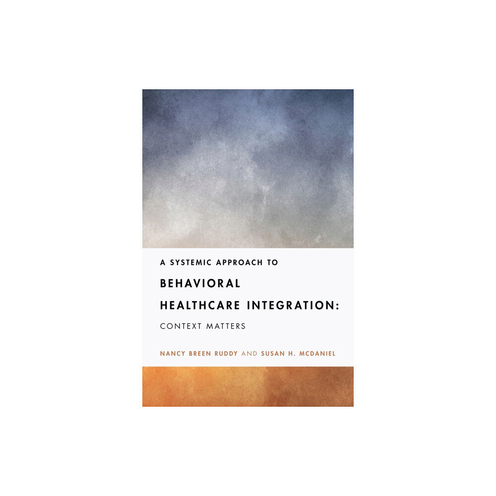 American Psychological Association A Systemic Approach to Behavioral Healthcare Integration (häftad, eng)