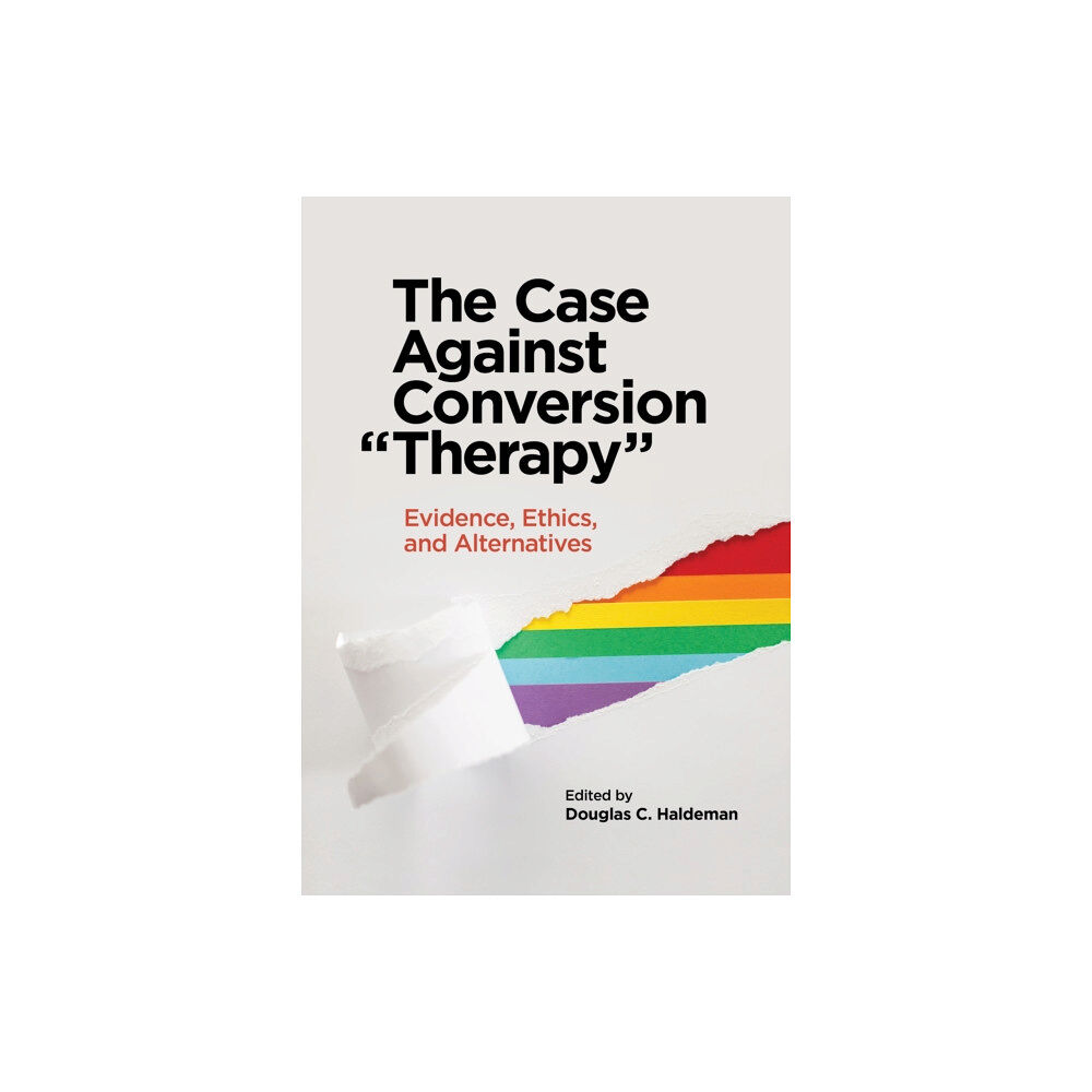 American Psychological Association The Case Against Conversion “Therapy” (häftad, eng)