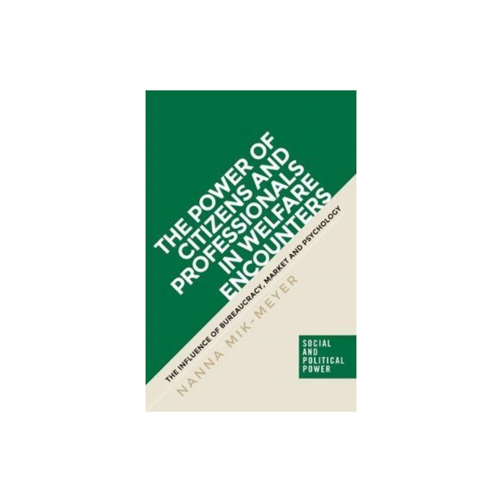 Manchester university press The Power of Citizens and Professionals in Welfare Encounters (häftad, eng)