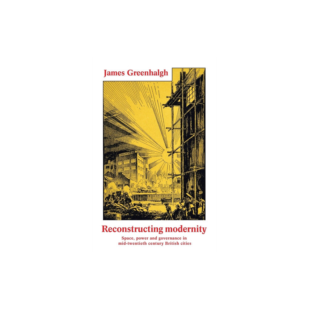 Manchester university press Reconstructing Modernity (inbunden, eng)