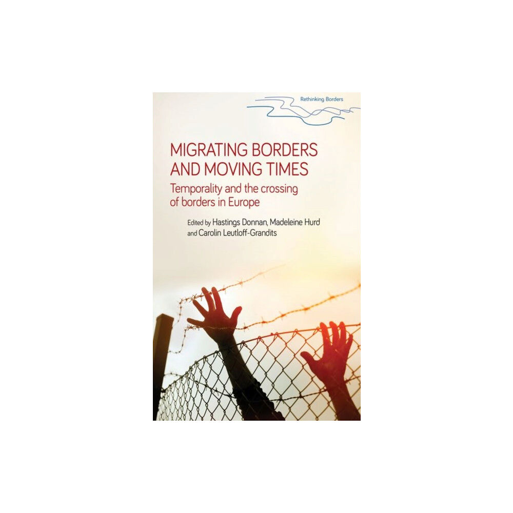 Manchester university press Migrating Borders and Moving Times (häftad, eng)