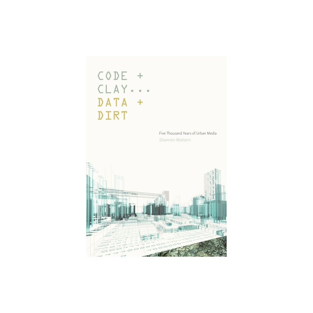 University of Minnesota Press Code and Clay, Data and Dirt (häftad, eng)