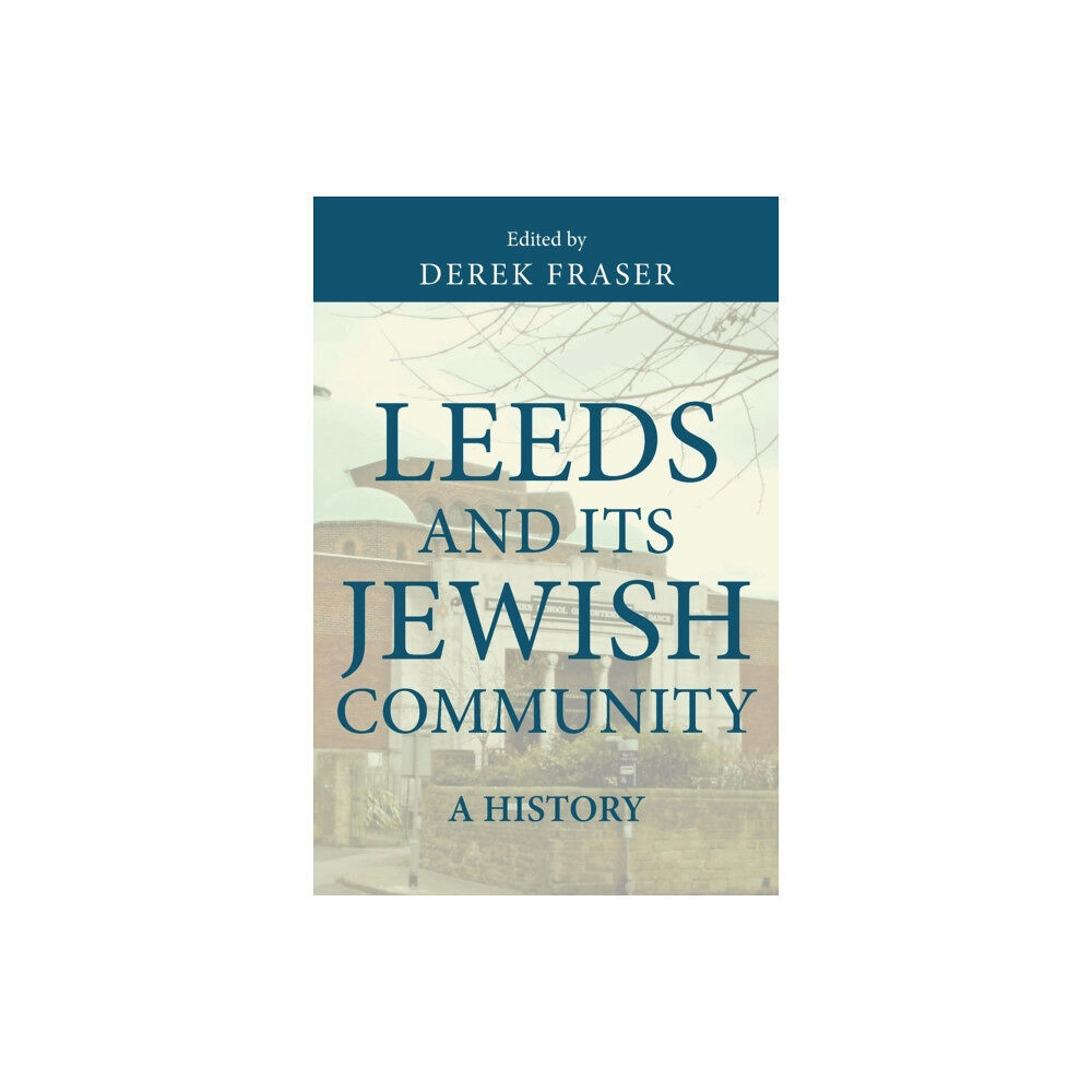 Manchester university press Leeds and its Jewish Community (häftad, eng)