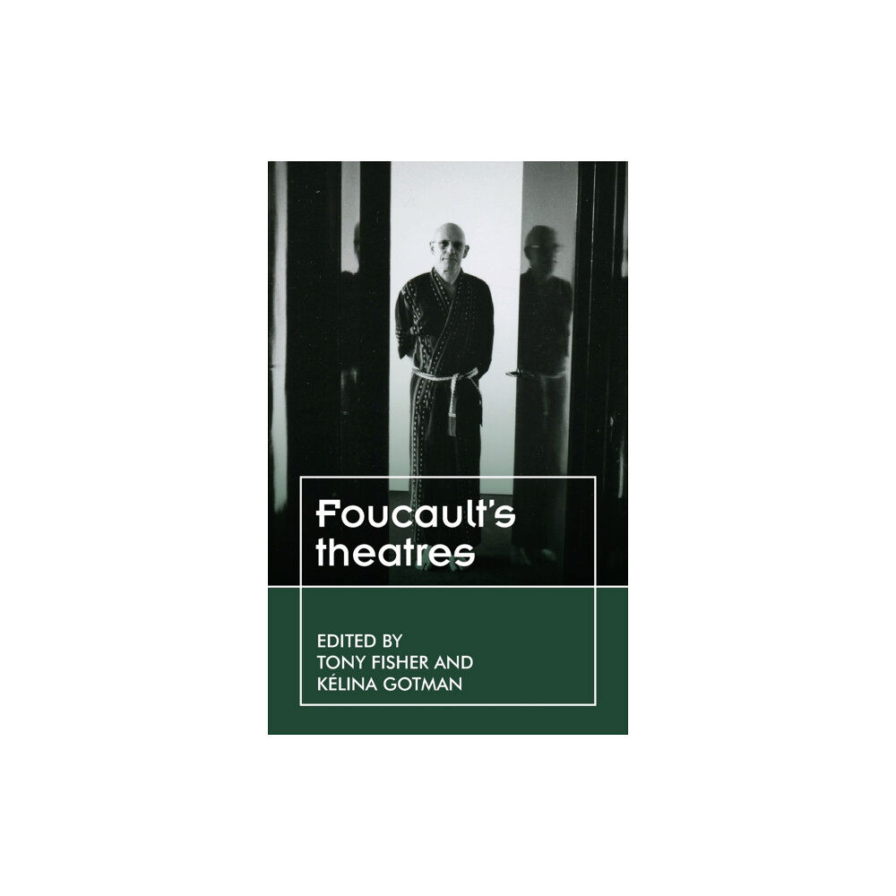 Manchester university press Foucault’S Theatres (inbunden, eng)