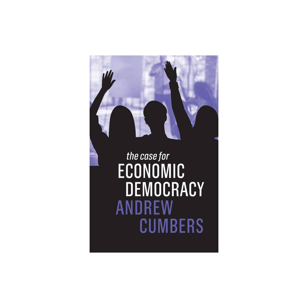 John Wiley And Sons Ltd The Case for Economic Democracy (häftad, eng)