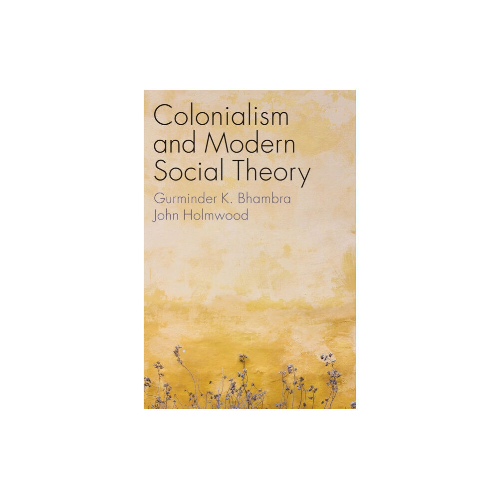 John Wiley And Sons Ltd Colonialism and Modern Social Theory (häftad, eng)