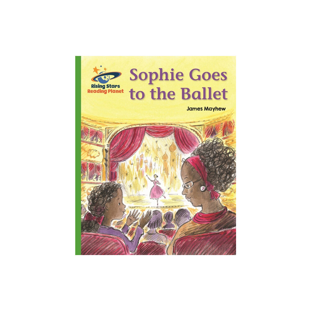 Rising Stars UK Ltd Reading Planet - Sophie Goes to the Ballet - Green: Galaxy (häftad, eng)
