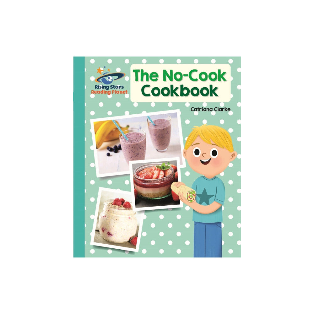Rising Stars UK Ltd Reading Planet - The No-Cook Cookbook - Turquoise: Galaxy (häftad, eng)