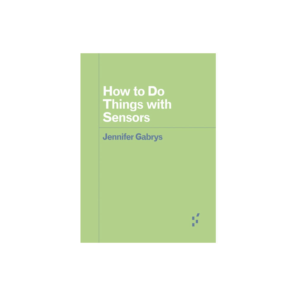 University of Minnesota Press How to Do Things with Sensors (häftad, eng)