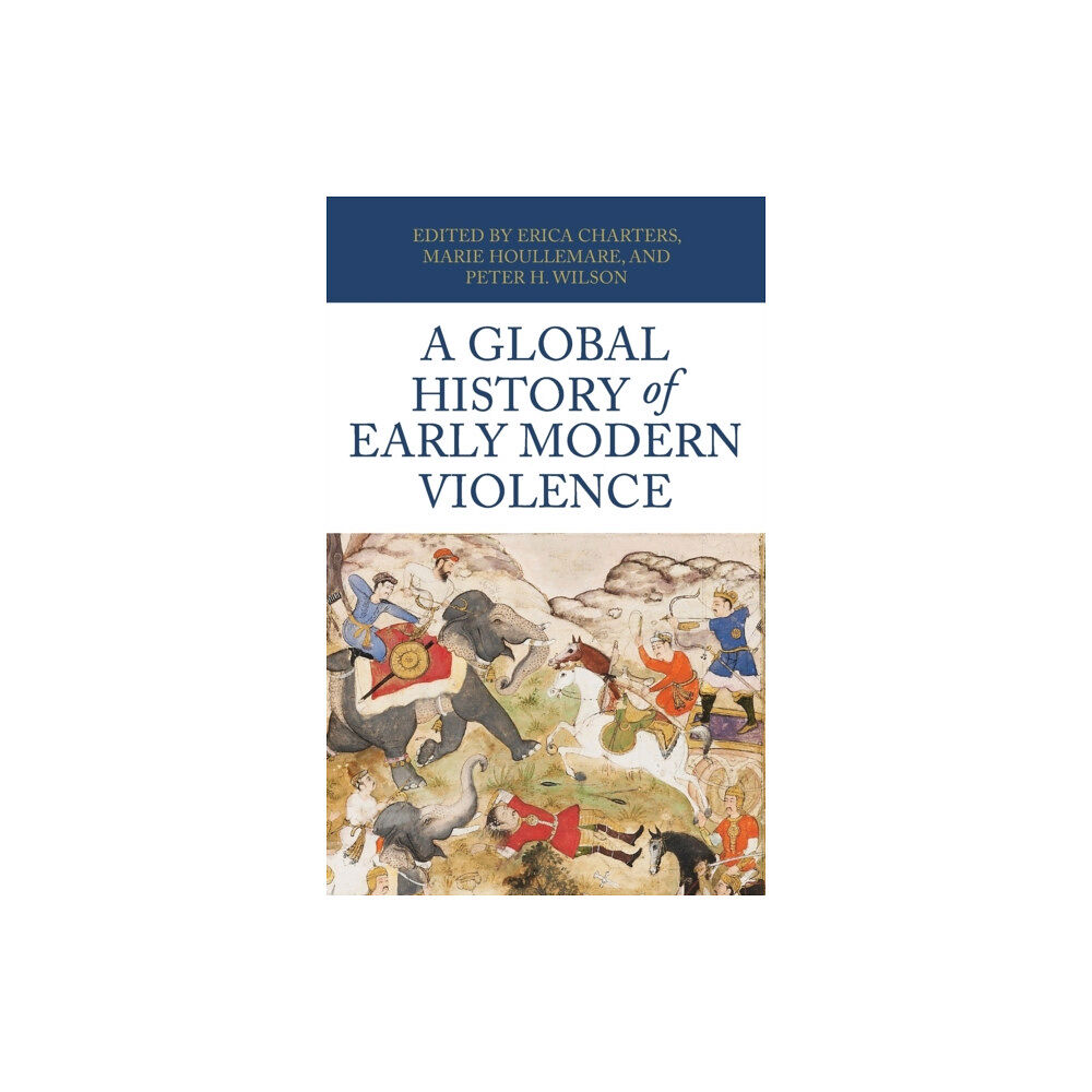 Manchester university press A Global History of Early Modern Violence (inbunden, eng)