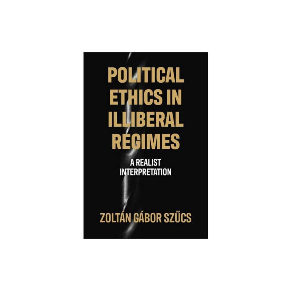 Manchester university press Political Ethics in Illiberal Regimes (inbunden, eng)