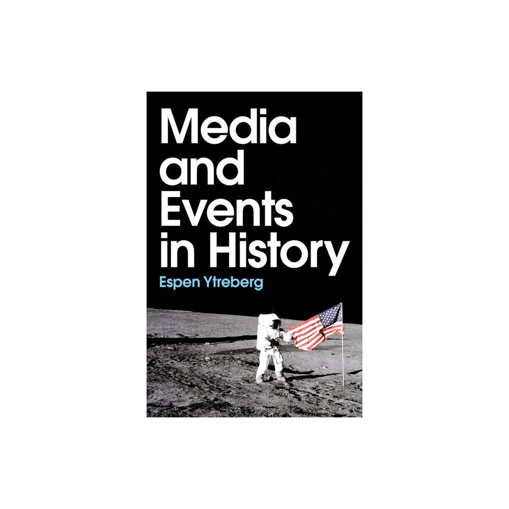 John Wiley And Sons Ltd Media and Events in History (inbunden, eng)