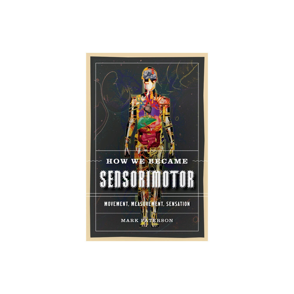 University of Minnesota Press How We Became Sensorimotor (häftad, eng)