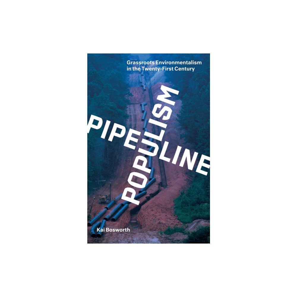 University of Minnesota Press Pipeline Populism (häftad, eng)