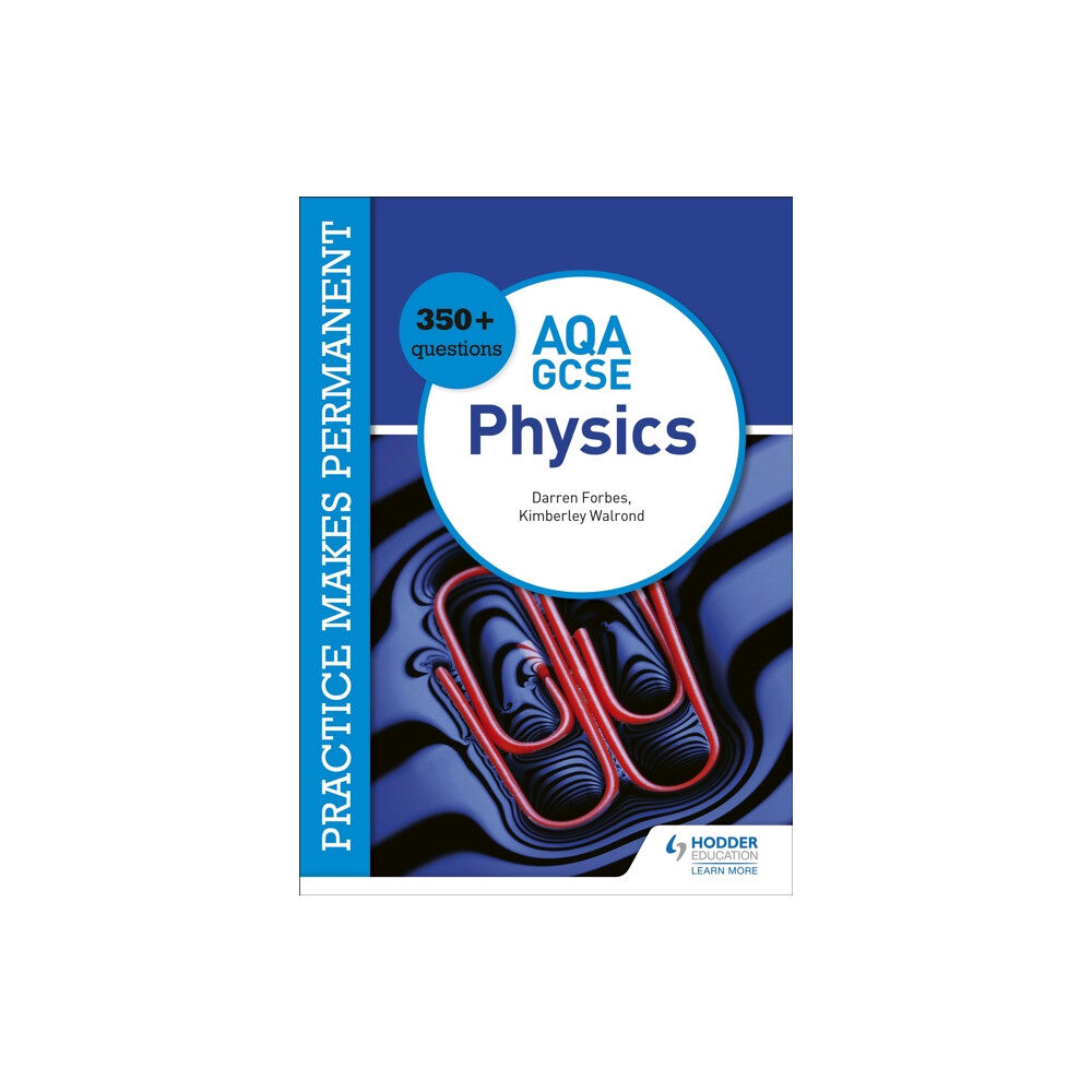 Hodder Education Practice makes permanent: 350+ questions for AQA GCSE Physics (häftad, eng)