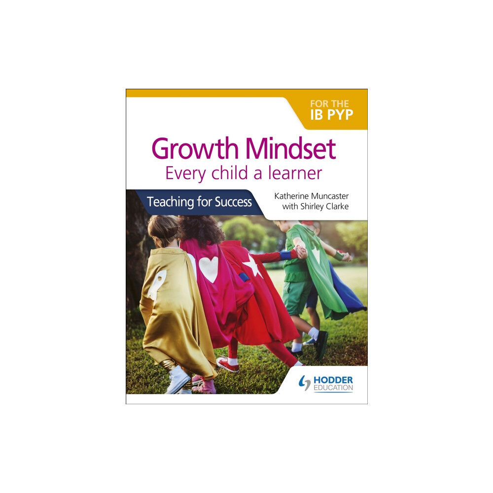 Hodder Education Growth Mindset for the IB PYP: Every child a learner (häftad, eng)